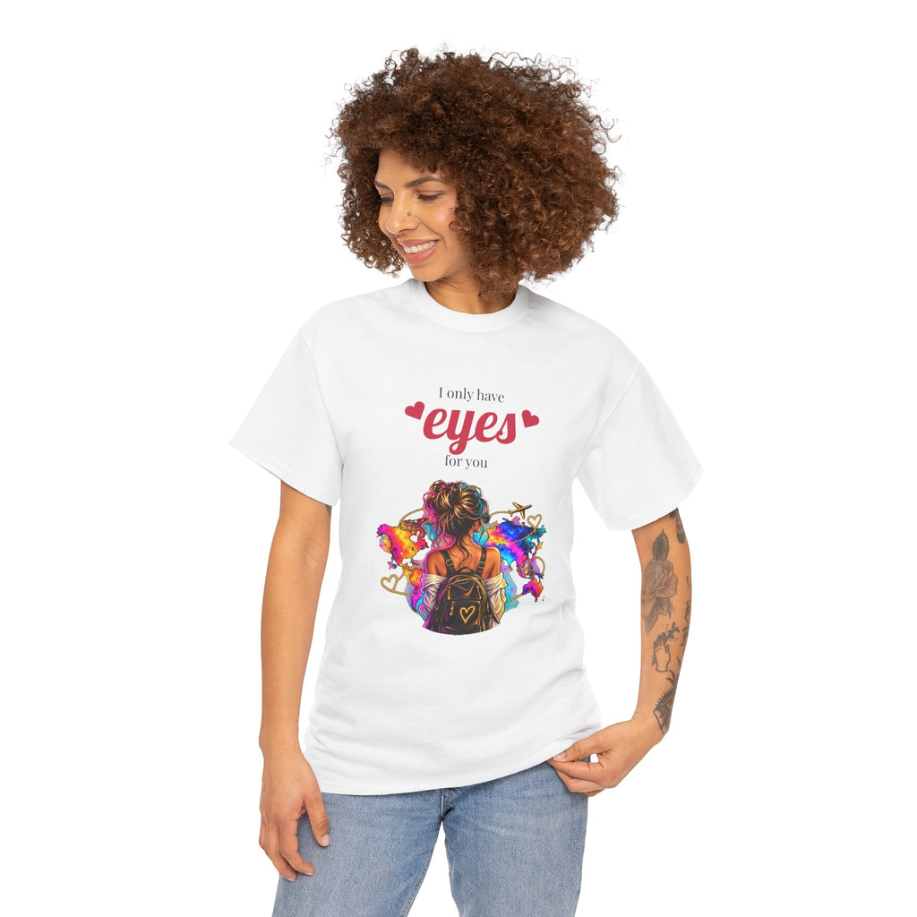 I Only Have Eyes For You T-Shirt — Colorful Romantic Graphic Tee