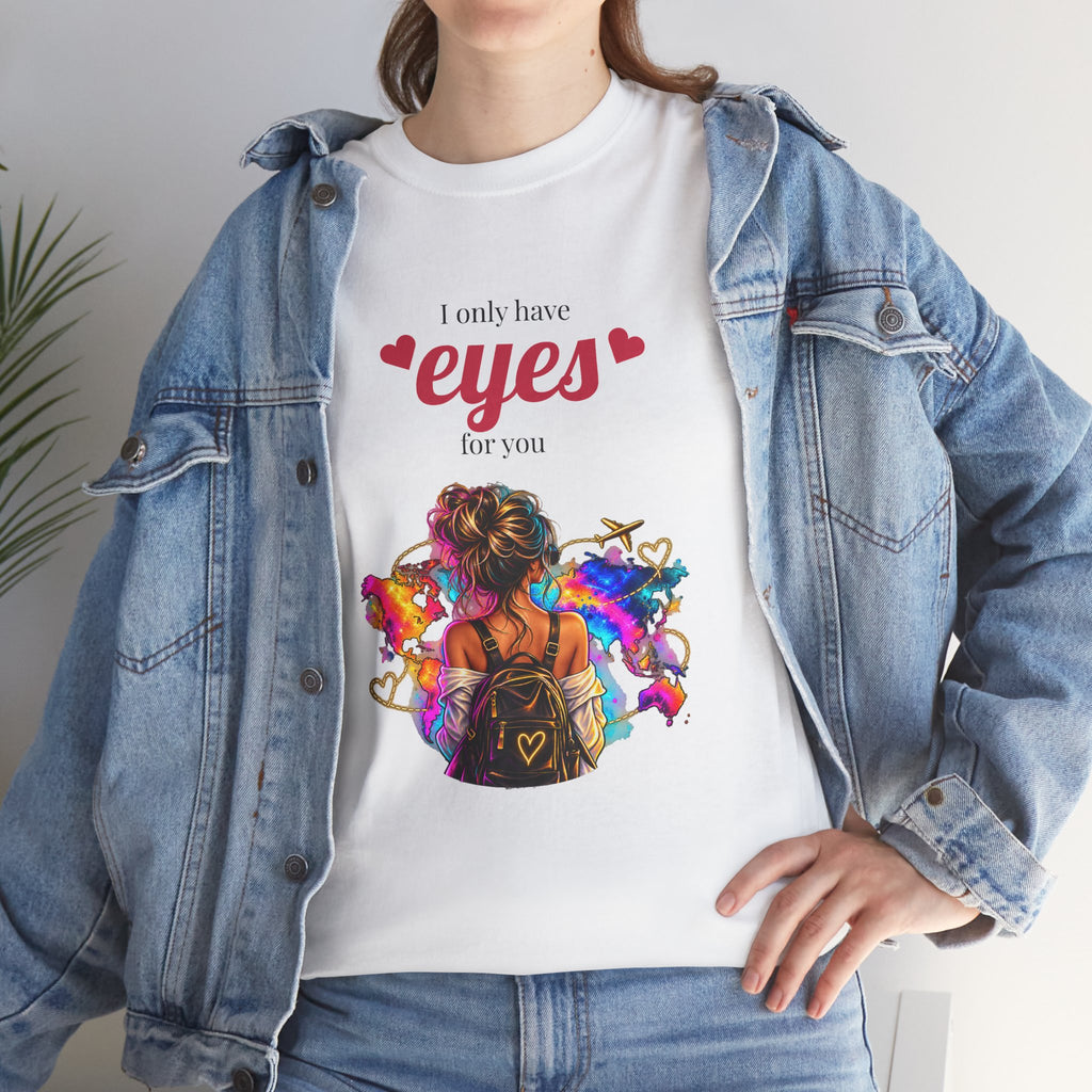 I Only Have Eyes For You T-Shirt — Colorful Romantic Graphic Tee