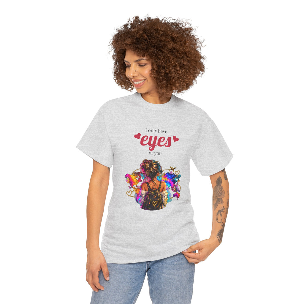 I Only Have Eyes For You T-Shirt — Colorful Romantic Graphic Tee
