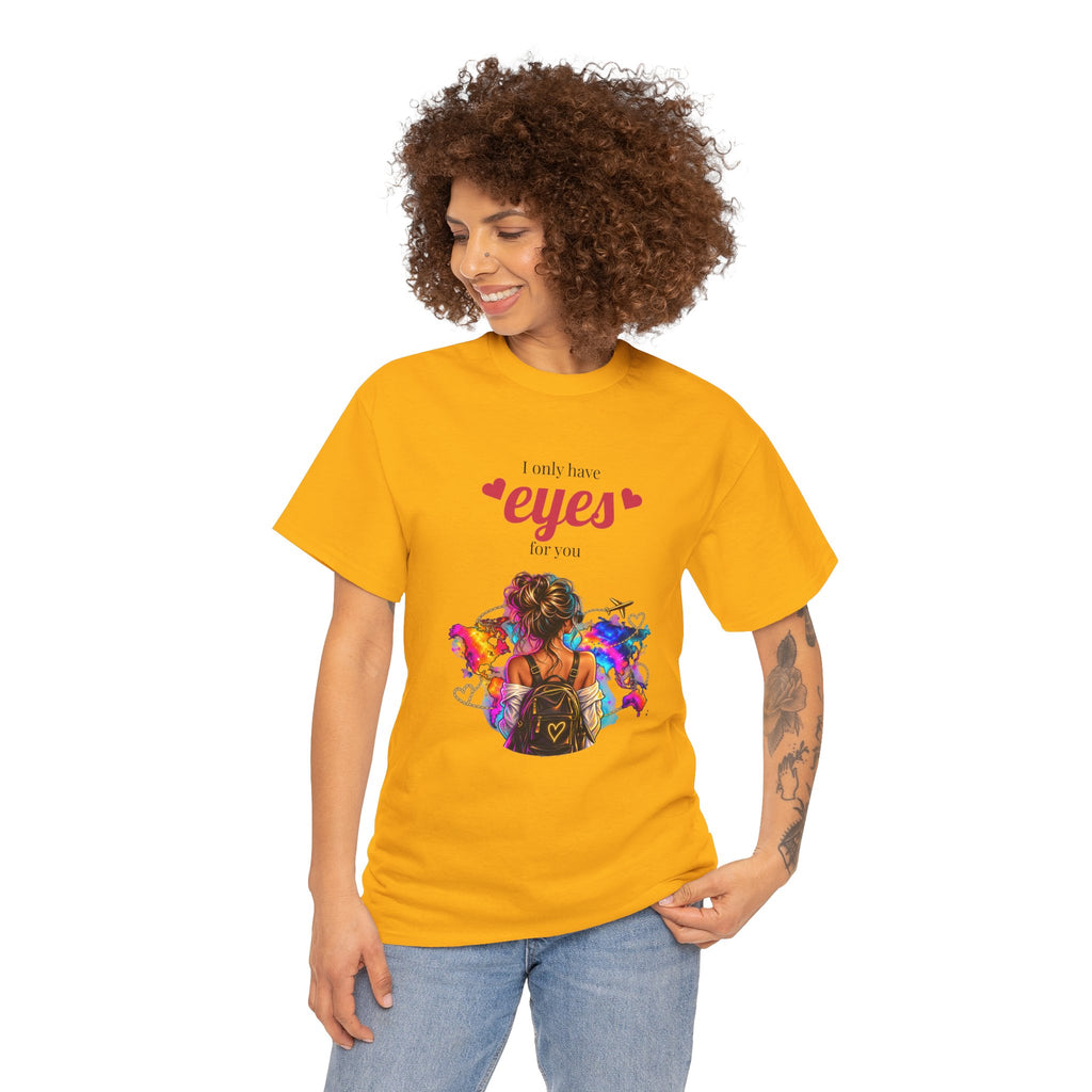 I Only Have Eyes For You T-Shirt — Colorful Romantic Graphic Tee