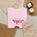 I Only Have Eyes For You T-Shirt — Colorful Romantic Graphic Tee