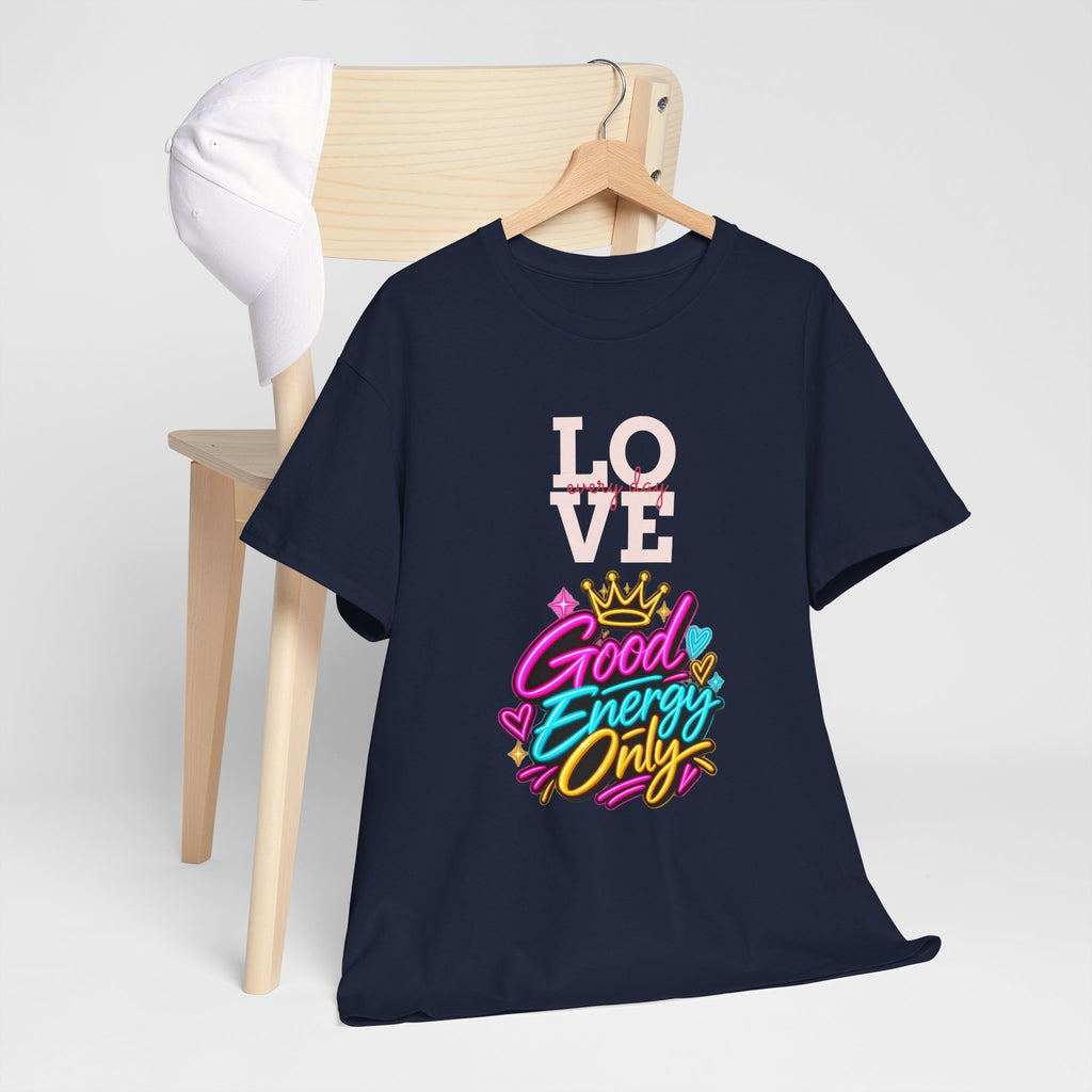 Good Energy Only T-Shirt — Love Graphic Positive Vibes Tee