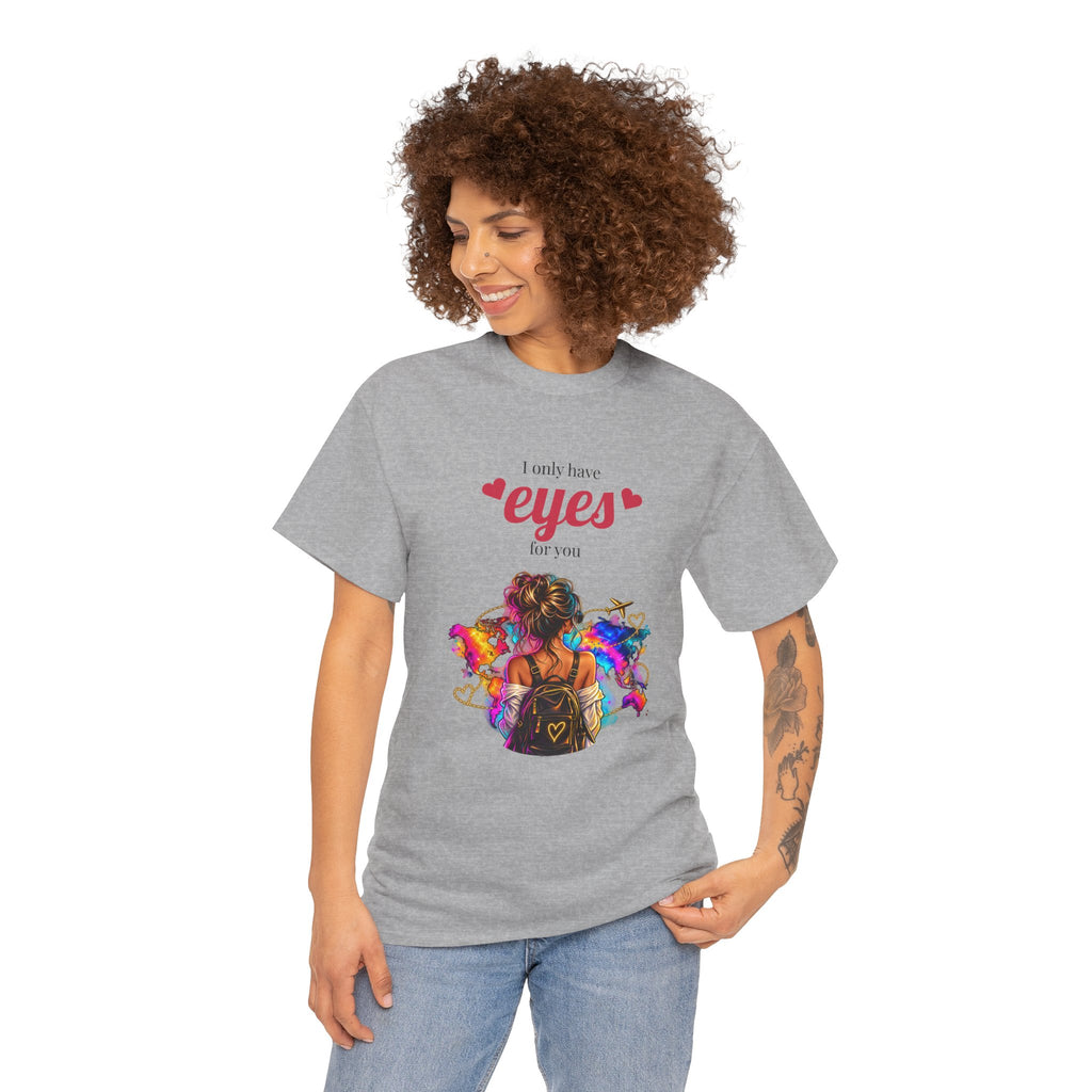 I Only Have Eyes For You T-Shirt — Colorful Romantic Graphic Tee